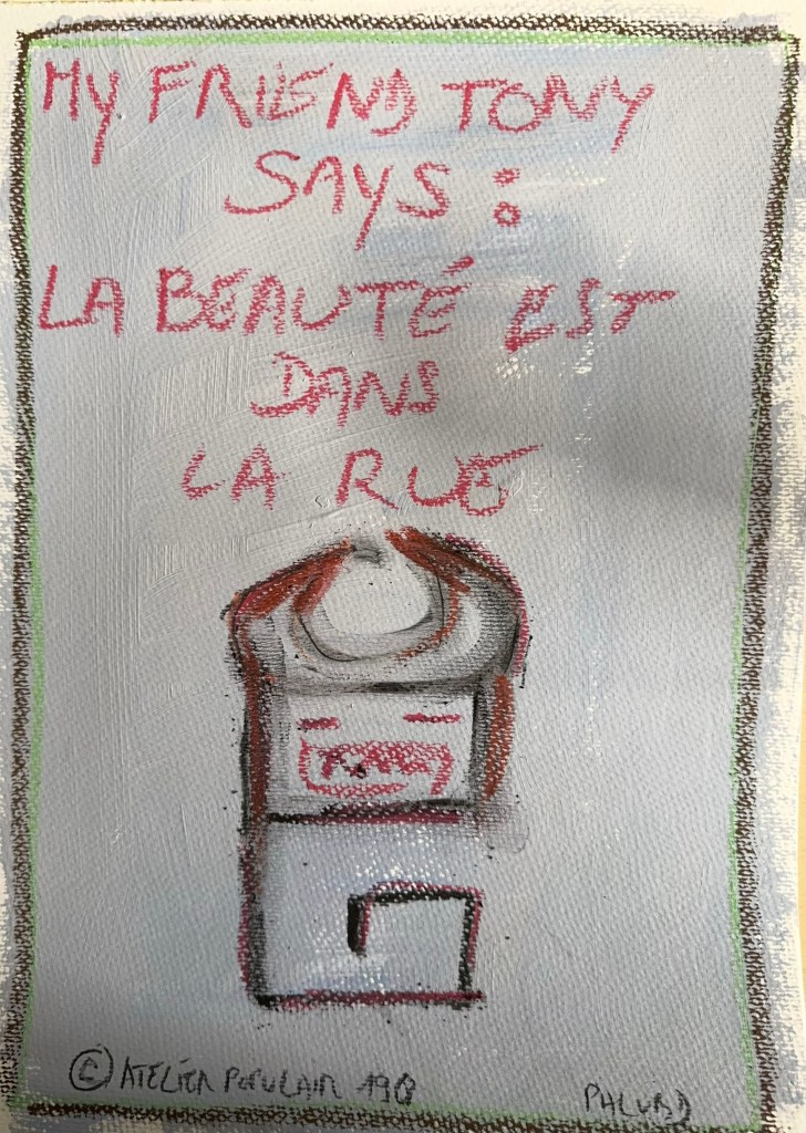 A colorful illustration featuring a cartoonish character with a mouth and eyes, accompanied by text that reads 'My friend Tony says: La beauté est dans la rue.'